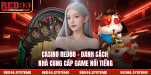 Casino RED88 - Danh Sách Nhà Cung Cấp Game Nổi Tiếng 