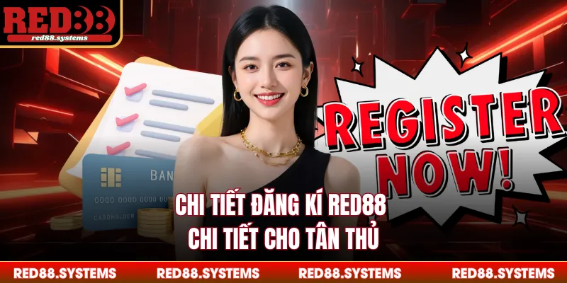 Chi tiết đăng kí RED88 chi tiết cho tân thủ