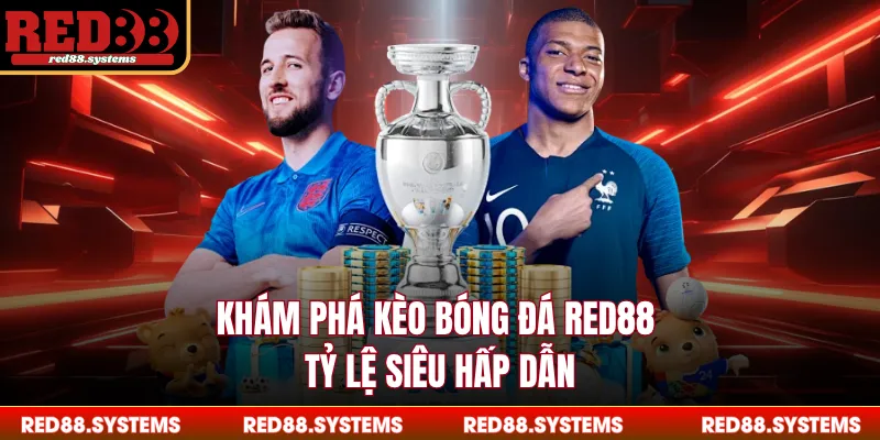 Kèo Bóng Đá RED88 - Tỷ Lệ Cược Chuẩn Nhất Trong Năm 2026 Khám phá kèo bóng đá RED88 tỷ lệ siêu hấp dẫn