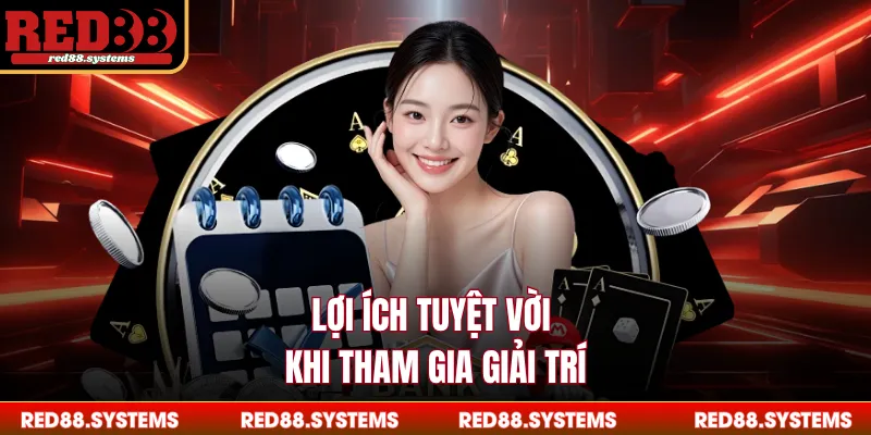 Trò Chơi Lợi ích tuyệt vời khi tham gia giải trí