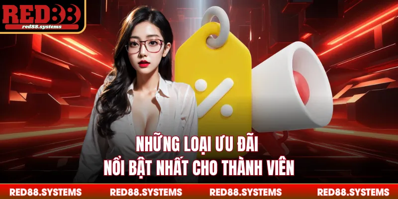 Khuyến Mãi Những loại ưu đãi nổi bật nhất cho thành viên