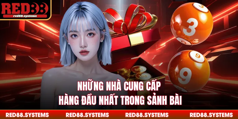 Xổ Số Những nhà cung cấp hàng đầu nhất trong sảnh bài