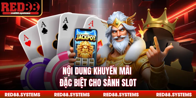 Nội dung khuyến mãi đặc biệt cho sảnh slot