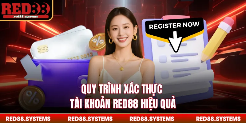 Quy trình xác thực tài khoản RED88 hiệu quả