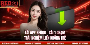 Tải App RED88 - Cài 1 Chạm, Trải Nghiệm Liền Không Trễ