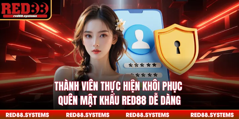 Quên Mật Khẩu RED88 - Khôi Phục Tài Khoản Siêu Tốc Thành viên thực hiện khôi phục quên mật khẩu RED88 dễ dàng