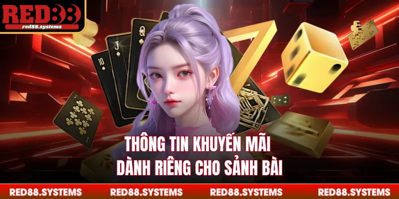 Thông tin khuyến mãi dành riêng cho sảnh bài