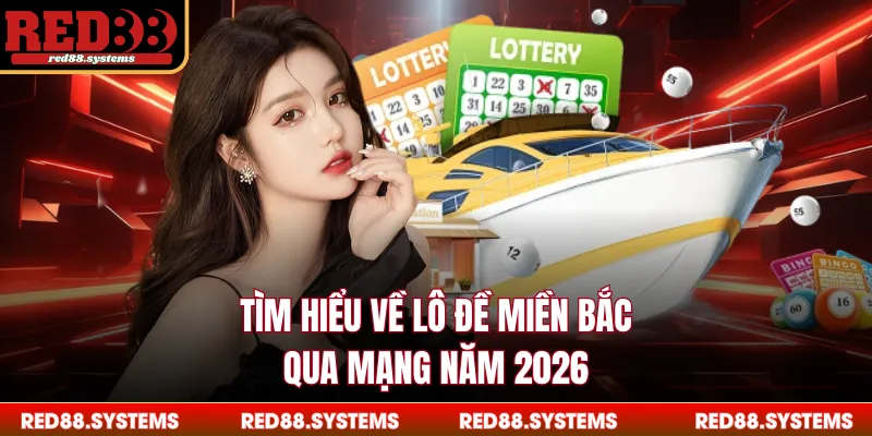 Lô Đề Miền Bắc - Toàn Cảnh Kết Quả Trực Tuyến Trong 2026 Tìm hiểu về lô đề miền Bắc qua mạng năm 2026
